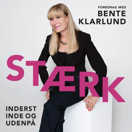 STÆRK – inderst inde og udenpå