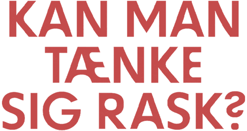 Kan man tænke sig rask?