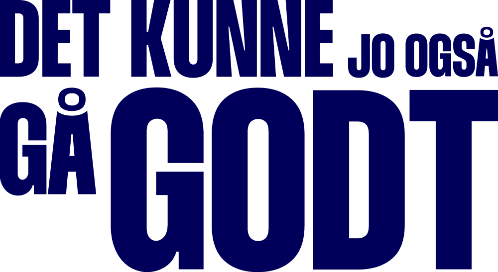 DET KUNNE JO OGSÅ GÅ GODT