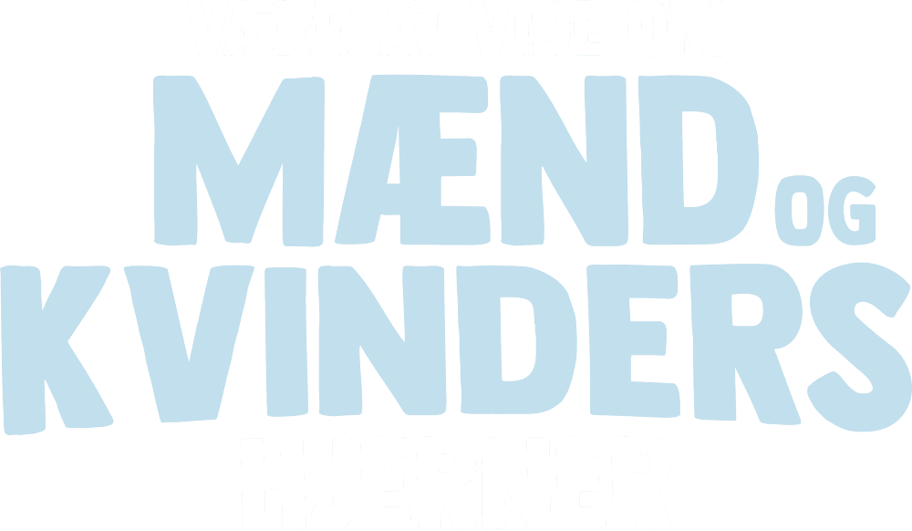 VÆRD AT VIDE OM MÆND OG KVINDERS HJERNER EKSTRA