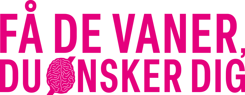 Få de vaner, du ønsker dig!